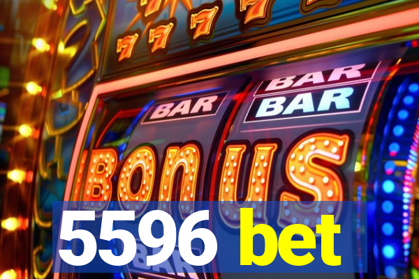 5596 bet